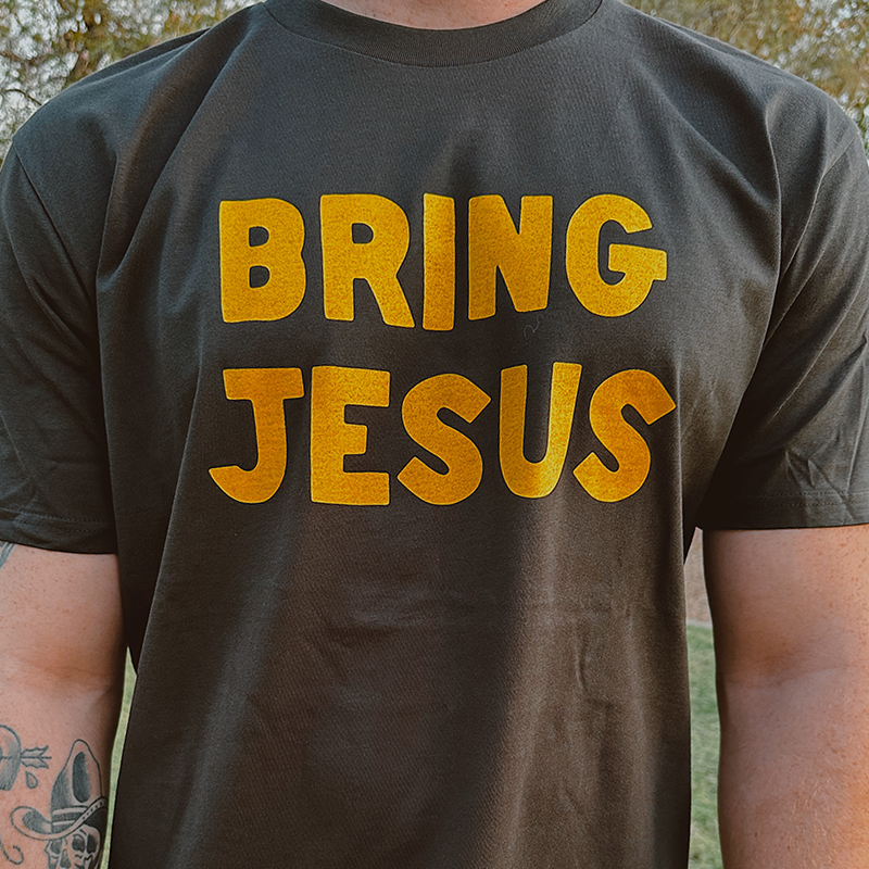 Bring Jesus Tee